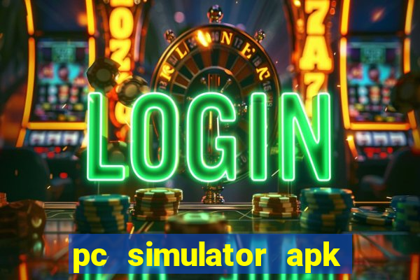 pc simulator apk dinheiro infinito